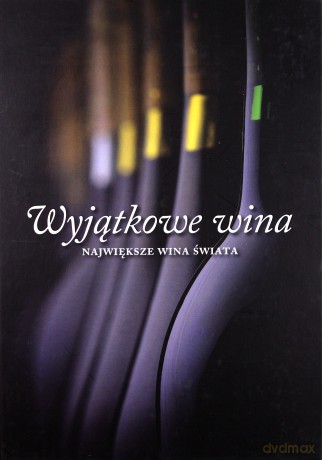 Wyjątkowe wina. Największe wina świata [KSIĄŻKA]