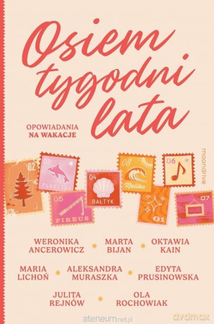 Osiem tygodni lata. Opowiadania na wakacje - Weronika Ancerowicz, Marta Bijan, Oktawia Kain, M [KSIĄŻKA]