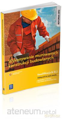 Wykonywanie murowanych konstrukcji budowlanych B.18.2 [KSIĄŻKA]