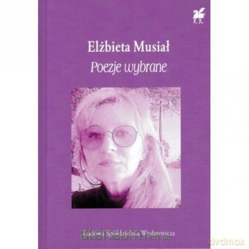 Poezje wybrane - Elżbieta Musiał - Elżbieta Musiał [KSIĄŻKA]