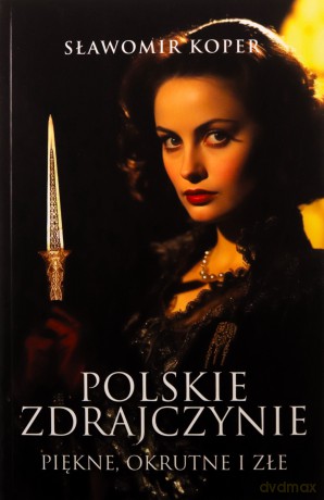 Polskie zdrajczynie. Piękne, okrutne i złe - Sławomir Koper [KSIĄŻKA]