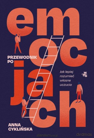 Przewodnik po emocjach. Jak lepiej rozumieć - Anna Cyklińska [KSIĄŻKA]