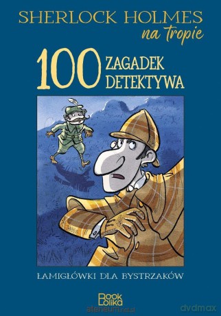 Sherlock Holmes na tropie. 100 zagadek detektywa - Catherine Veitch [KSIĄŻKA]