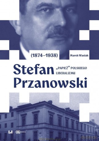 Stefan Przanowski (1874-1938). "Papież" polskiego - Marek Wasiak [KSIĄŻKA]