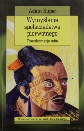 Wymyślanie społeczeństwa pierwotnego [KSIĄŻKA]