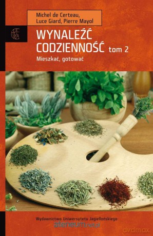 Wynaleźć codzienność. Tom 2. Mieszkać, gotować [KSIĄŻKA]