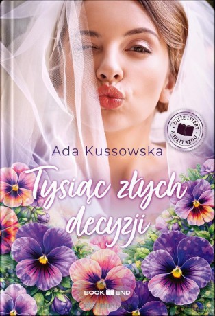 Tysiąc złych decyzji - Ada Kussowska [KSIĄŻKA]