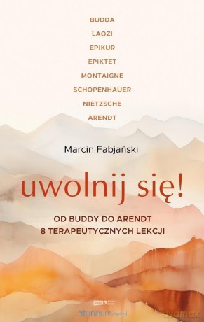 Uwolnij się! Od Buddy do Arendt 8 - Marcin Fabjański [KSIĄŻKA]