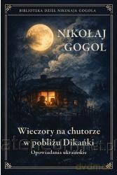 Wieczory na chutorze w pobliżu Dikańki - Nikołaj Gogol [KSIĄŻKA]