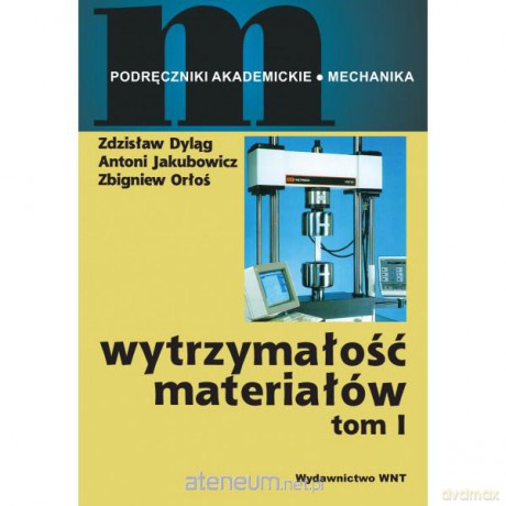 Wytrzymałość materiałów. Tom I [KSIĄŻKA]
