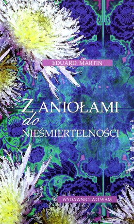 Z aniołami do nieśmiertelności [KSIĄŻKA]