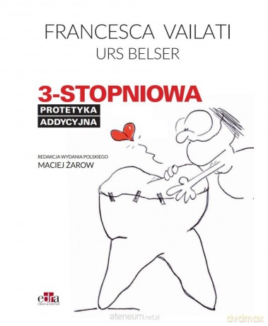 3 stopniowa protetyka addycyjna - Francesca Vailati [KSIĄŻKA]