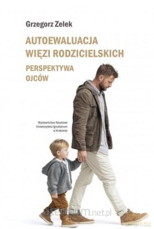 Autoewaluacja więzi rodzicielskich - Grzegorz Zelek [KSIĄŻKA]