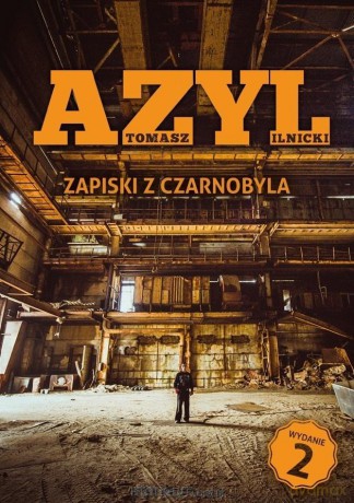 Azyl. Zapiski z Czarnobyla - Ilnicki Tomasz [KSIĄŻKA]