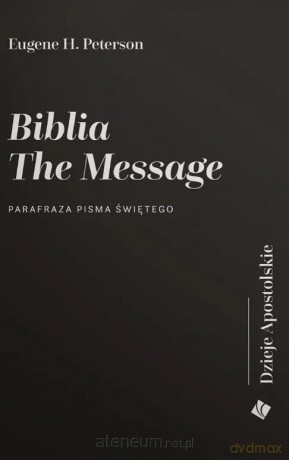 Biblia The Message. Dzieje Apostolskie - Eugene H. Peterson [KSIĄŻKA]
