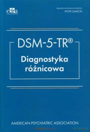 DSM-5-TR. Diagnostyka różnicowa - Michael B. First [KSIĄŻKA]