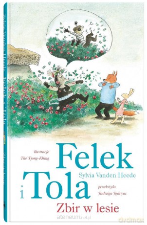 Felek i Tola (Tom 9) Zbir w lesie - Sylvia Vanden Heede, The Tjong-Khing [KSIĄŻKA]