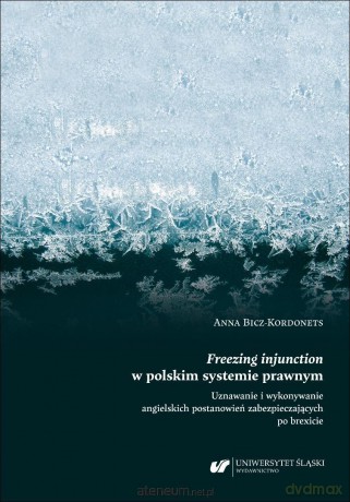 Freezing injunction w polskim systemie prawnym... - Anna Bicz-Kordonets [KSIĄŻKA]