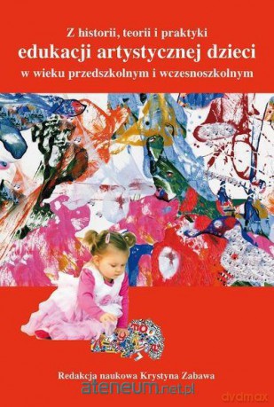 Z historii, teorii i praktyki edukacji artystycznej [KSIĄŻKA]