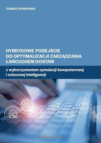 Hybrydowe podejście do optymalizacji zarządzania.. - Tomasz Wiśniewski [KSIĄŻKA]