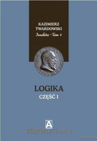 Inedita (Tom 1) Logika cz.1 - Kazimierz Twardowski [KSIĄŻKA]