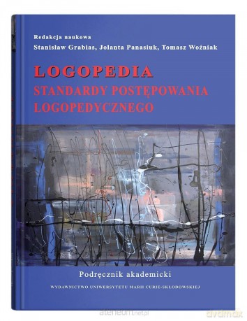 Logopedia. Standardy postępowania logopedycznego - red. Stanisław Grabias, Jolanta Panasiuk, Tomasz [KSIĄŻKA]