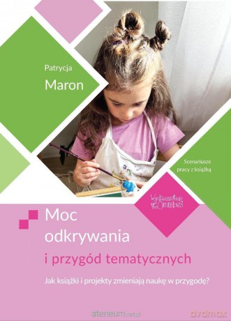 Moc odkrywania i przygód tematycznych - Patrycja Maron [KSIĄŻKA]