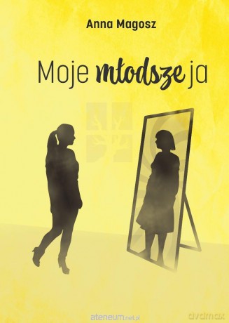 Moje młodsze ja - Anna Magosz [KSIĄŻKA]