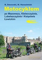 Motocyklem po Mazowszu, Kielecczyźnie - Rafał Dmowski, Marek Harasimuk [KSIĄŻKA]