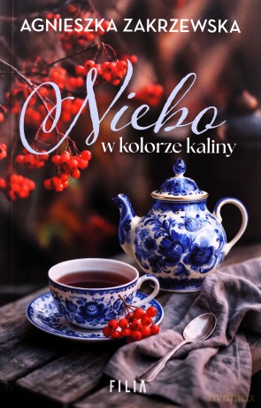 Niebo w kolorze kaliny - Agnieszka Zakrzewska [KSIĄŻKA]