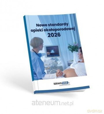 Nowe standardy opieki okołoporodowej 2026 [KSIĄŻKA]