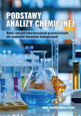 Podstawy analizy chemicznej - Anna Bucior-Kwaczyńska [KSIĄŻKA]