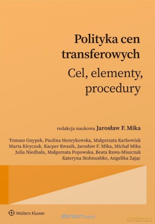 Polityka cen transferowych. Cel, procedury... [KSIĄŻKA]