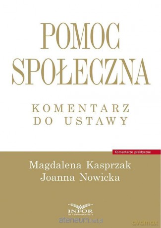 Pomoc społeczna. Komentarz do ustawy - Magdalena Kasprzak, Joanna Nowicka [KSIĄŻKA]