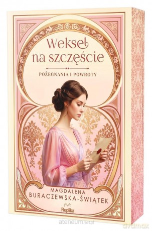 Pożegnania i powroty (Tom 2) Weksel na szczęście - Magdalena Buraczewska-Świątek [KSIĄŻKA]