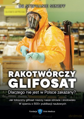 Rakotwórczy glifosat. Dlaczego nie jest w Polsce - Stephanie Seneff [KSIĄŻKA]