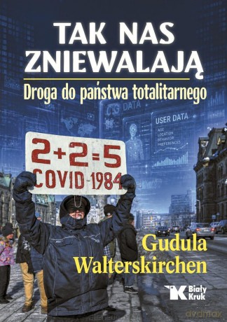 Tak nas zniewalają. Droga do państwa totalitarnego - Gudula Walterskirchen [KSIĄŻKA]
