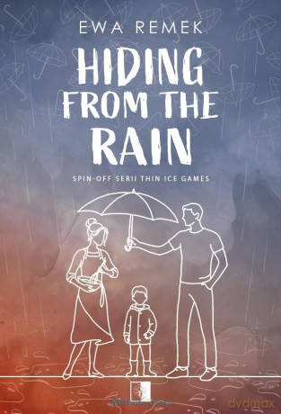 Thin Ice Games. Hiding from the Rain - Ewa Remek [KSIĄŻKA]