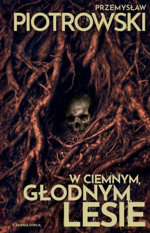 W ciemnym, głodnym lesie - Przemysław Piotrowski [KSIĄŻKA]