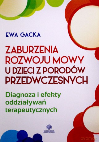 Zaburzenia rozwoju mowy u dzieci z porodów przedwczesnych [KSIĄŻKA]