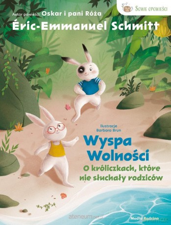 Wyspa wolności. O króliczkach, które nie... - Eric Emmanuel Schmitt, Barbara Brun [KSIĄŻKA]