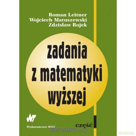 Zadania z matematyki wyższej. Część I [KSIĄŻKA]