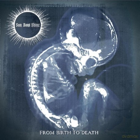 Sun Dont Shine: From Birth To Death [CD]
