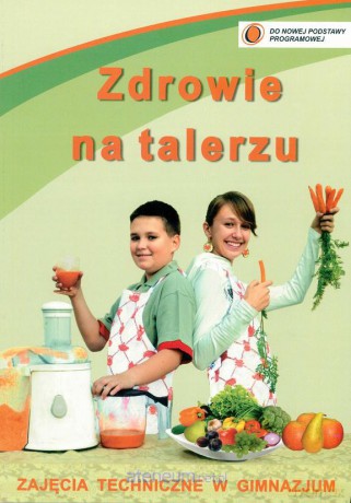 Zajęcia techniczne w gimnazjum. Zdrowie na talerzu [KSIĄŻKA]