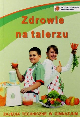Zajęcia techniczne w gimnazjum. Zdrowie na talerzu [KSIĄŻKA]