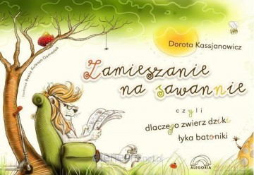 Zamieszanie na sawannie, czyli dlaczego zwierz dziki łyka batoniki [KSIĄŻKA]