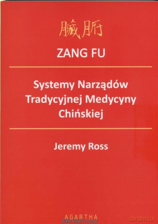 ZANG FU. Systemy Narządów Tradycyjnej Medycyny Chińskiej [KSIĄŻKA]