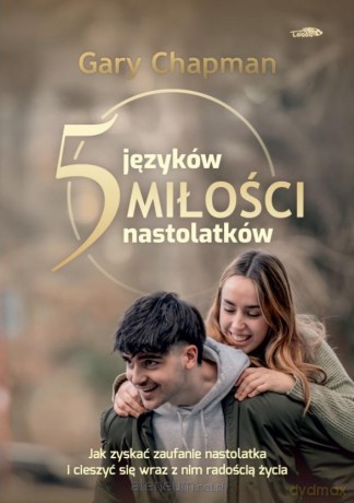 5 języków miłości nastolatków - Gary Chapman [KSIĄŻKA]