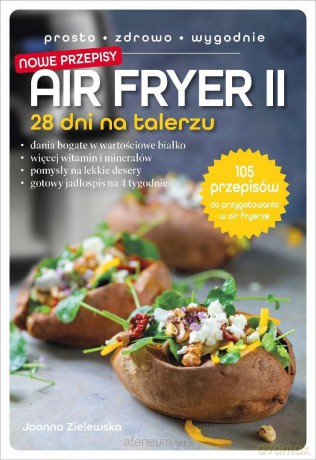 Air Fryer II. 28 dni na talerzu - Joanna Zielewska [KSIĄŻKA]
