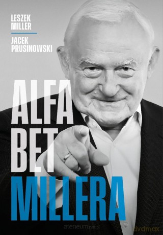 Alfabet Millera - Leszek Miller, Jacek Prusinowski [KSIĄŻKA]